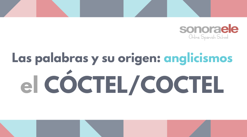 Las palabras y su origen: cóctel / coctel